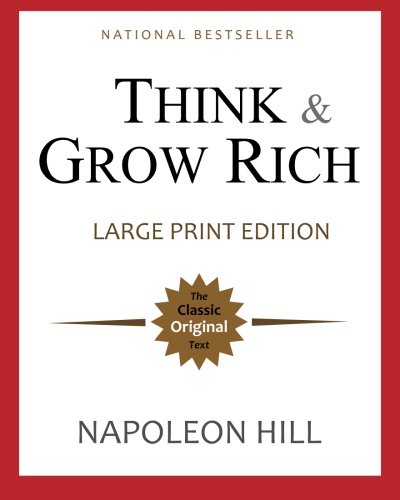 Think And Grow Rich: The Original, An Official Publication Of The Napoleon Hill Foundation (16pt Large Print Edition)